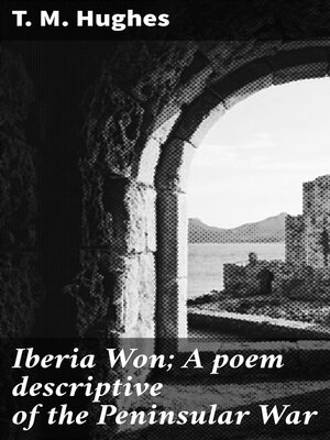 cover image of Iberia Won; a poem descriptive of the Peninsular War